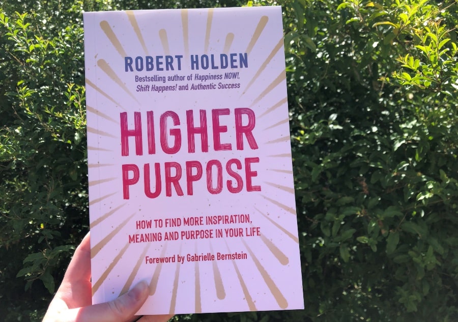 Book Review! ‘Higher Purpose’ By Robert Holden, PhD